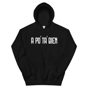 A Po' Ta' Bien Unisex Hoodie