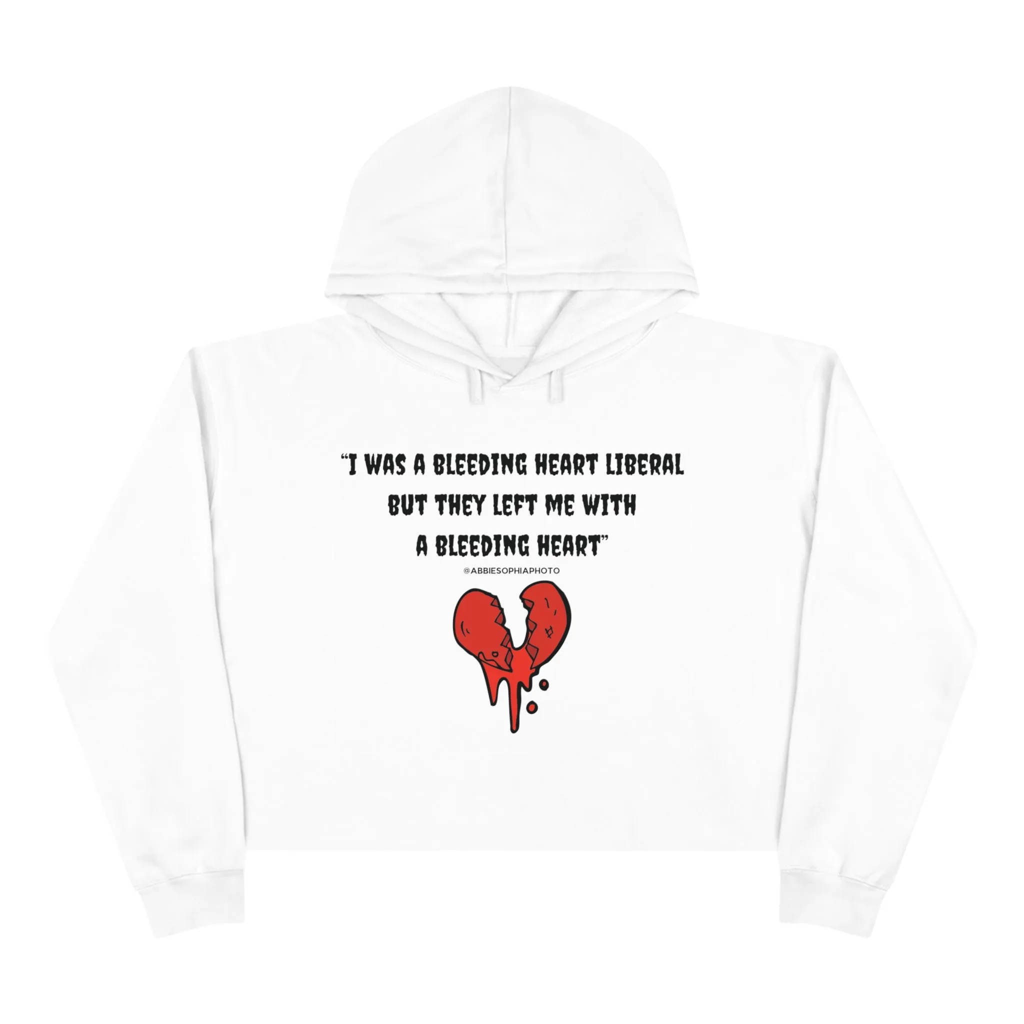 Abbie Sophia Quote Once Was A Bleeding Heart Liberal Crop Hoodie