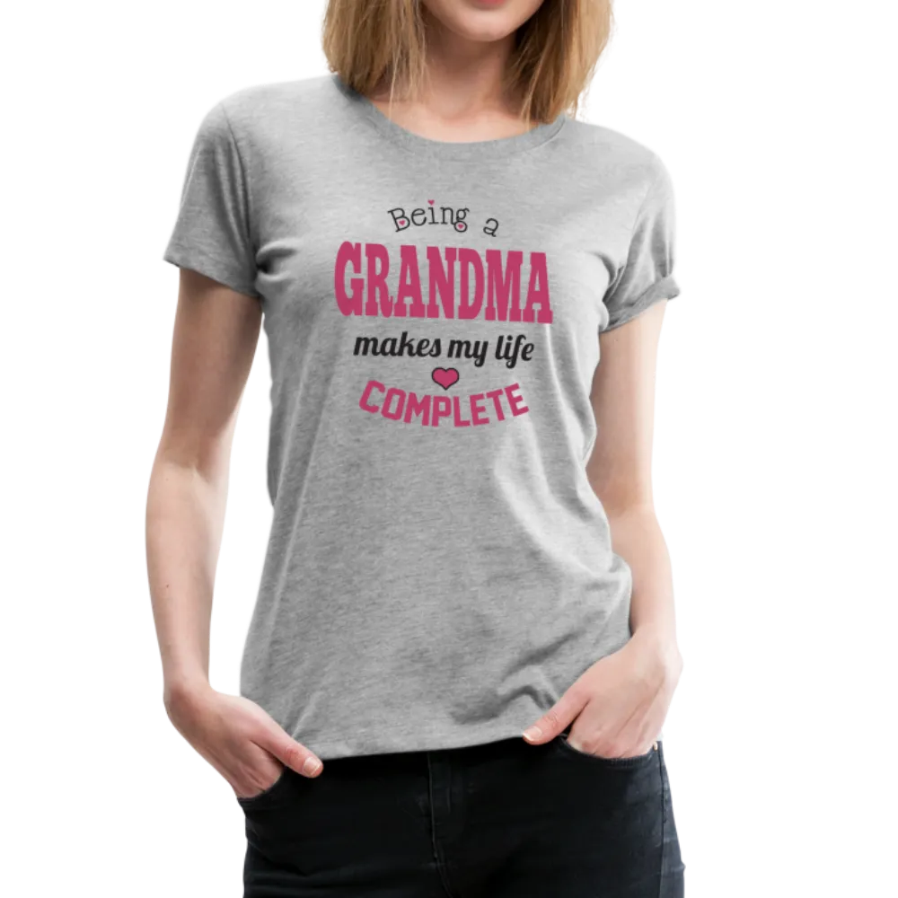 Being a Grandma Makes My Life Complete Women’s Premium T-Shirt (CK1532)
