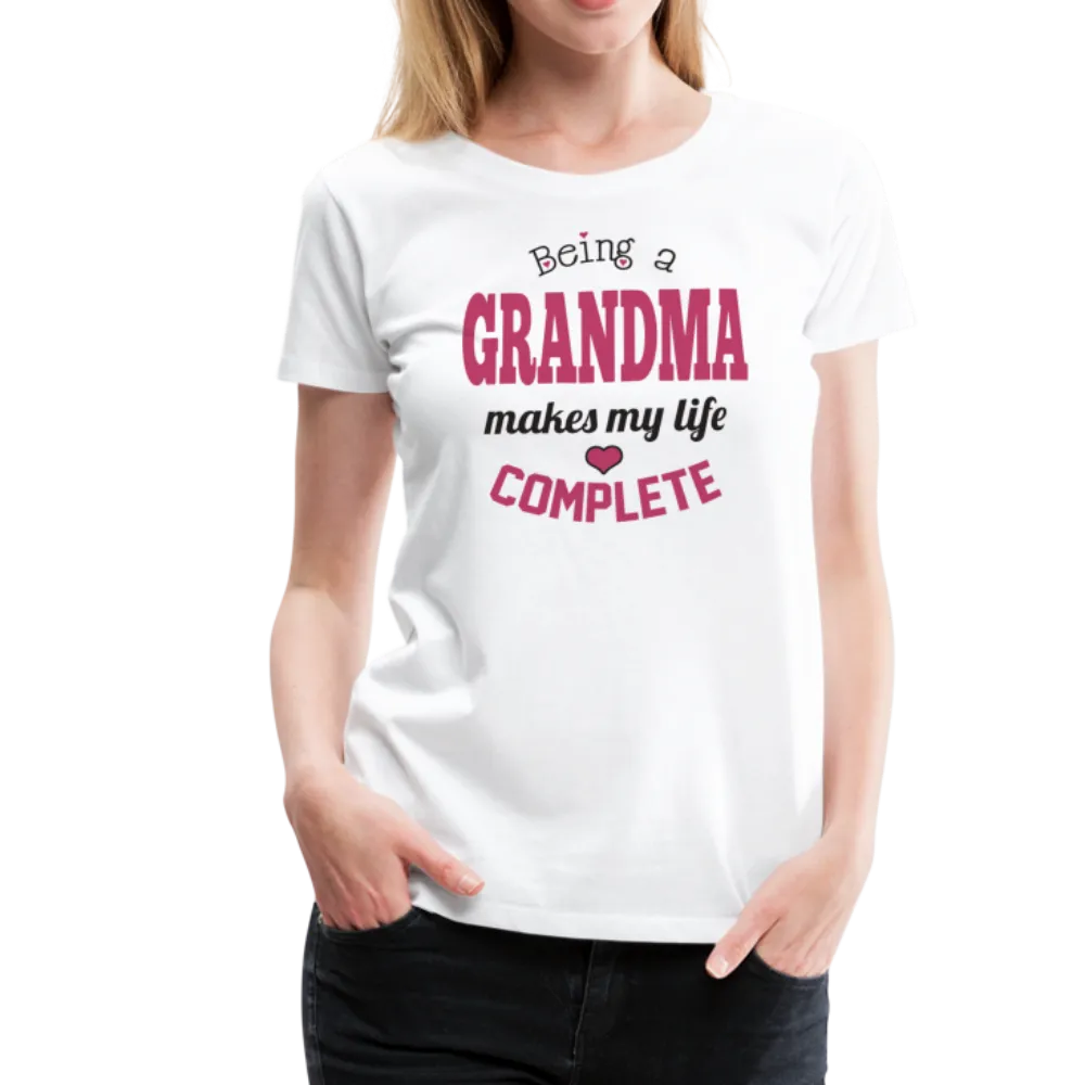 Being a Grandma Makes My Life Complete Women’s Premium T-Shirt (CK1532)
