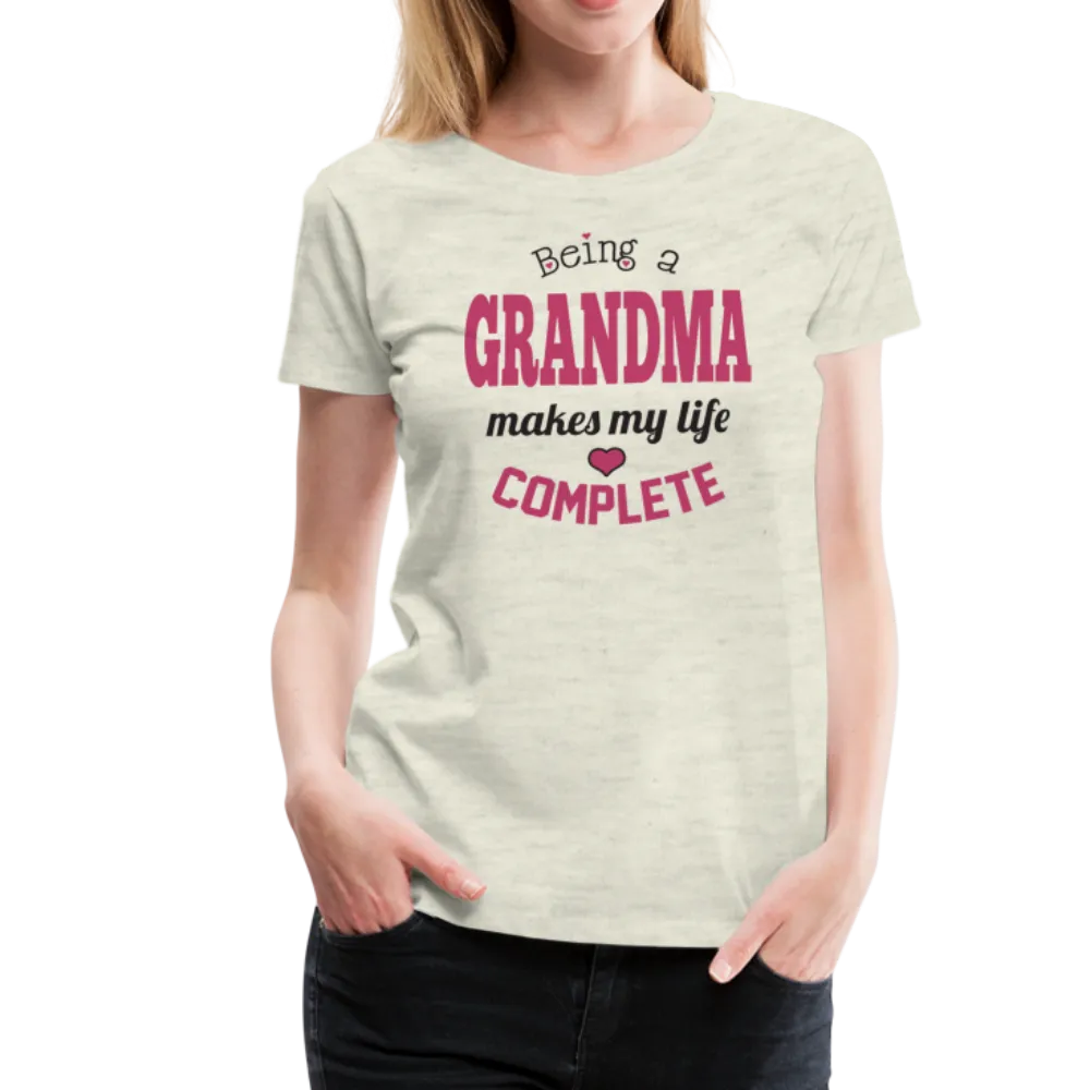 Being a Grandma Makes My Life Complete Women’s Premium T-Shirt (CK1532)