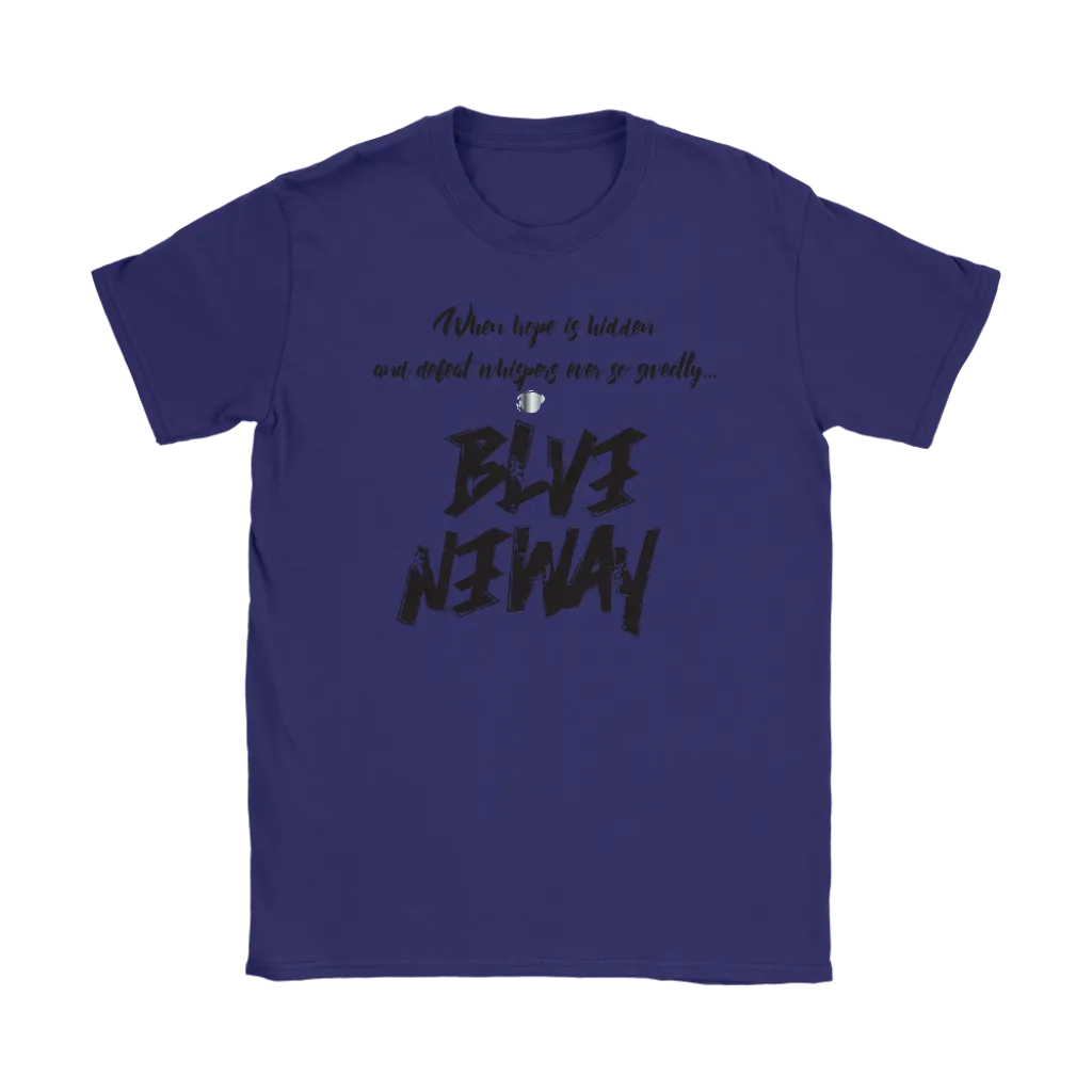 Believe Anyway Be Bold Womens T-Shirt