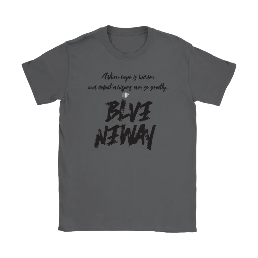 Believe Anyway Be Bold Womens T-Shirt