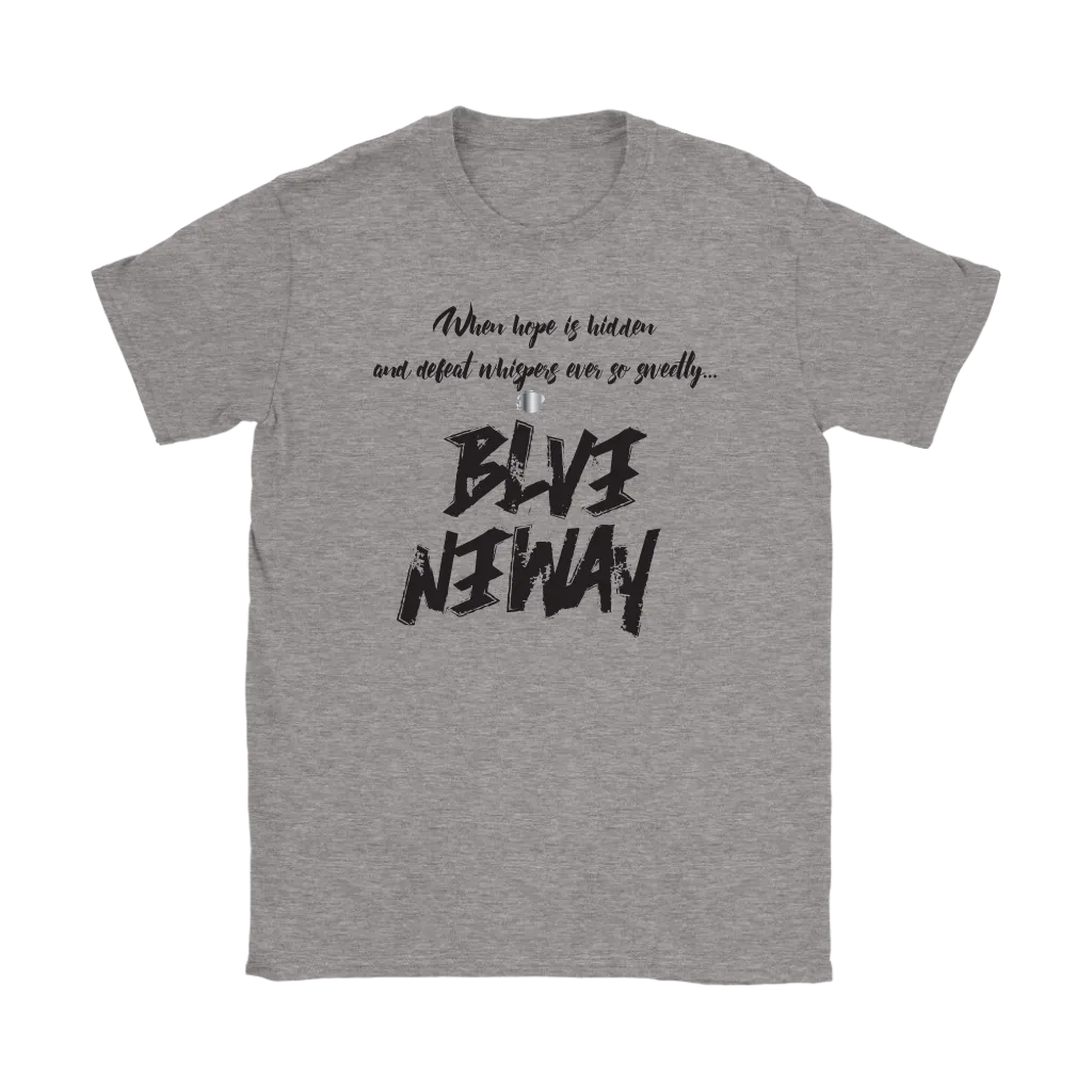 Believe Anyway Be Bold Womens T-Shirt