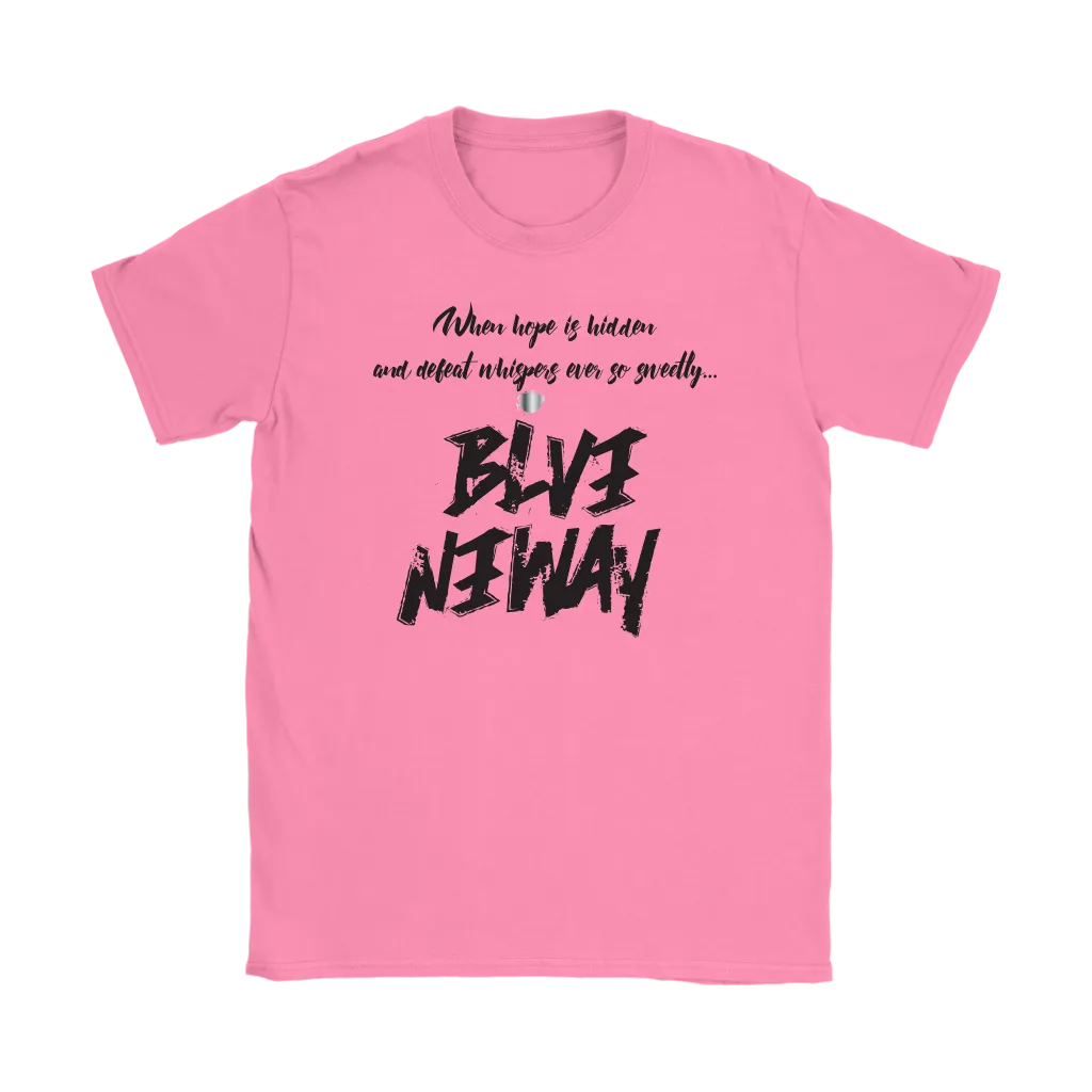 Believe Anyway Be Bold Womens T-Shirt