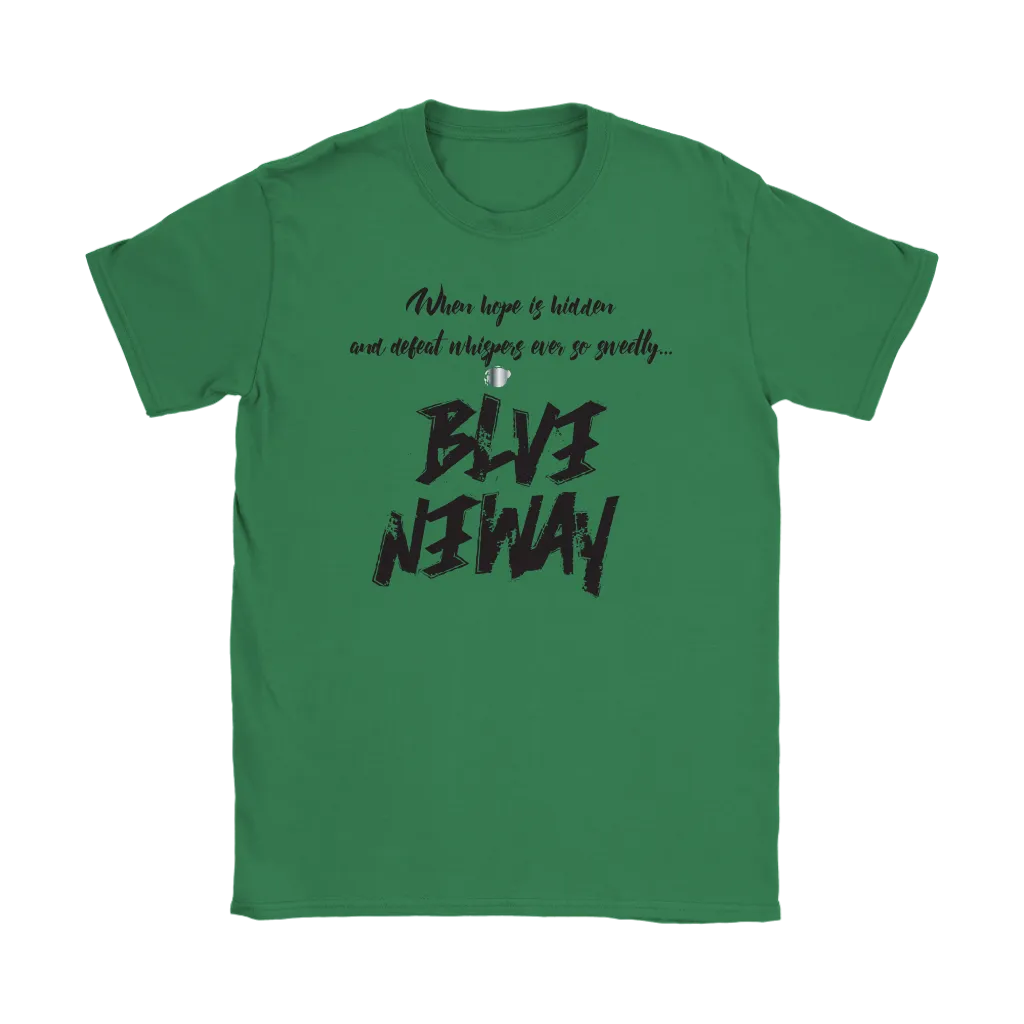 Believe Anyway Be Bold Womens T-Shirt