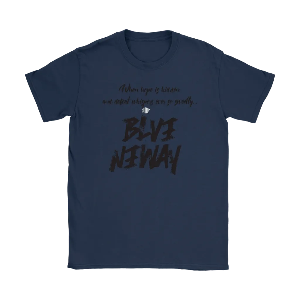 Believe Anyway Be Bold Womens T-Shirt