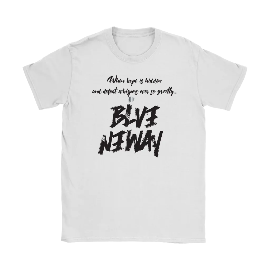 Believe Anyway Be Bold Womens T-Shirt