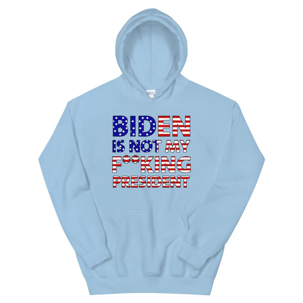 Biden is not my F**KING President Unisex Hoodie