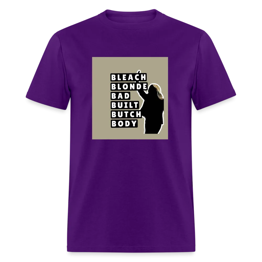 Bleach Blonde Bad Built Butch Body T-Shirt