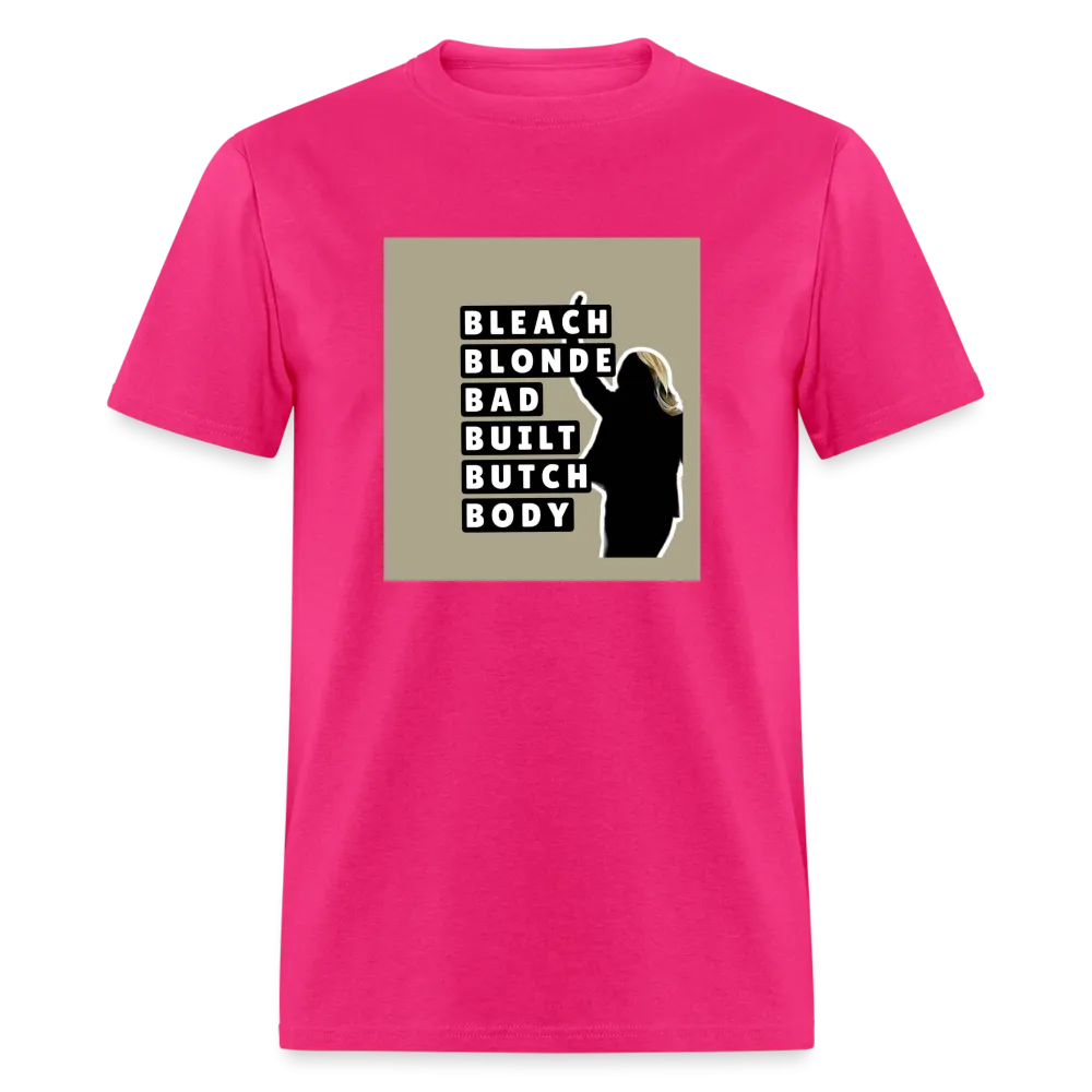Bleach Blonde Bad Built Butch Body T-Shirt