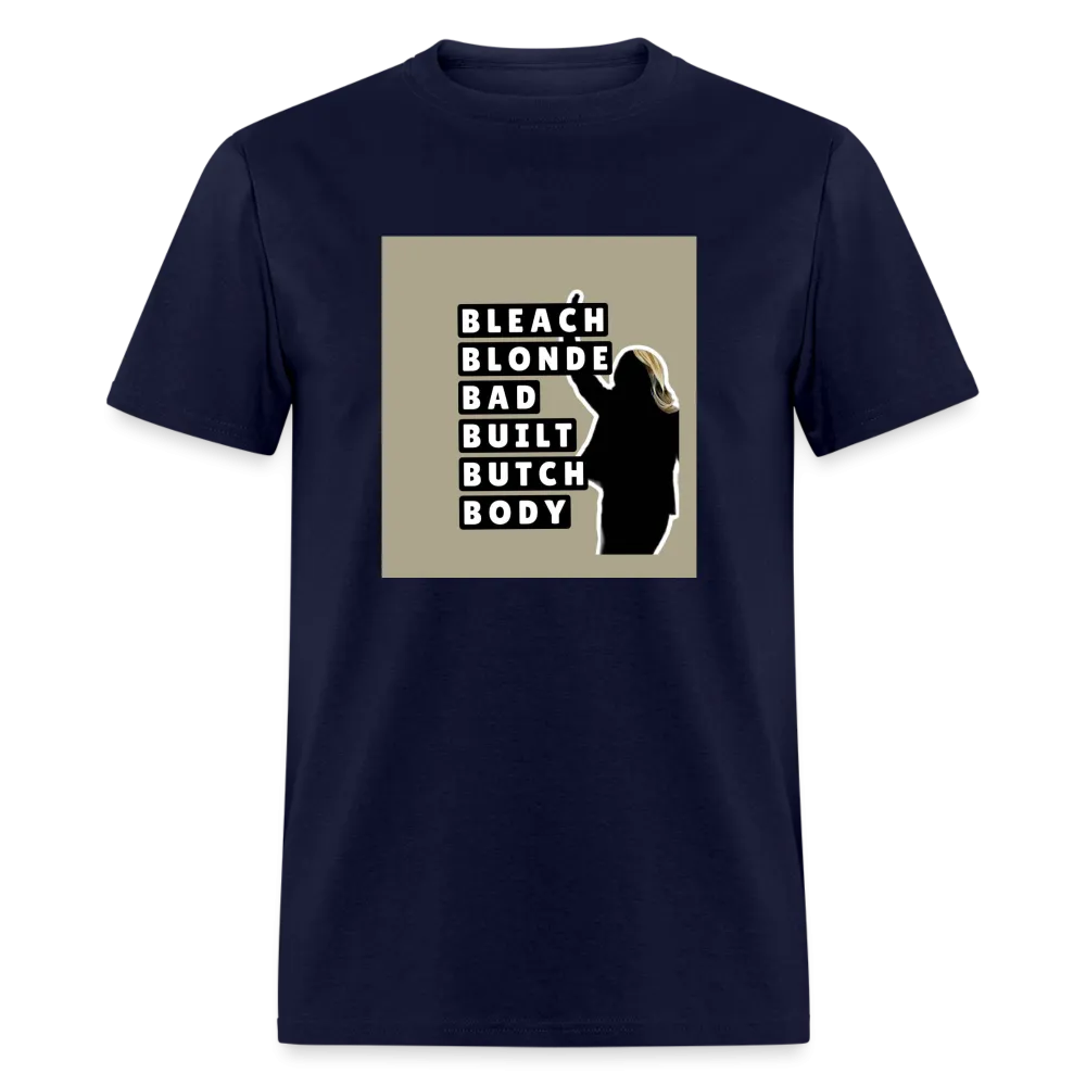 Bleach Blonde Bad Built Butch Body T-Shirt