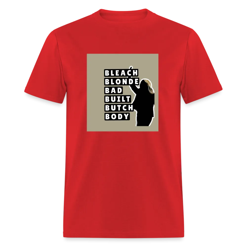Bleach Blonde Bad Built Butch Body T-Shirt