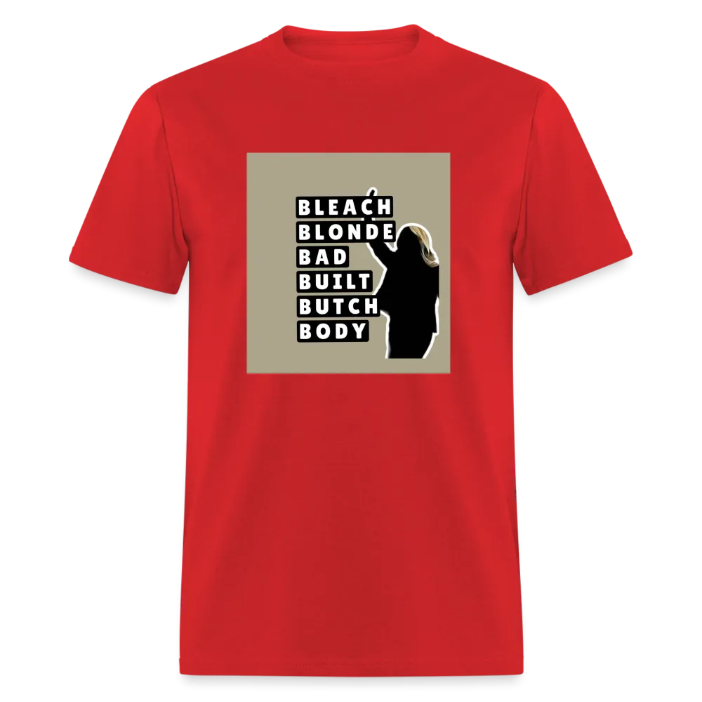 Bleach Blonde Bad Built Butch Body T-Shirt