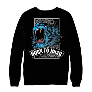 Born to Roar Sweatshirt /Hoodie