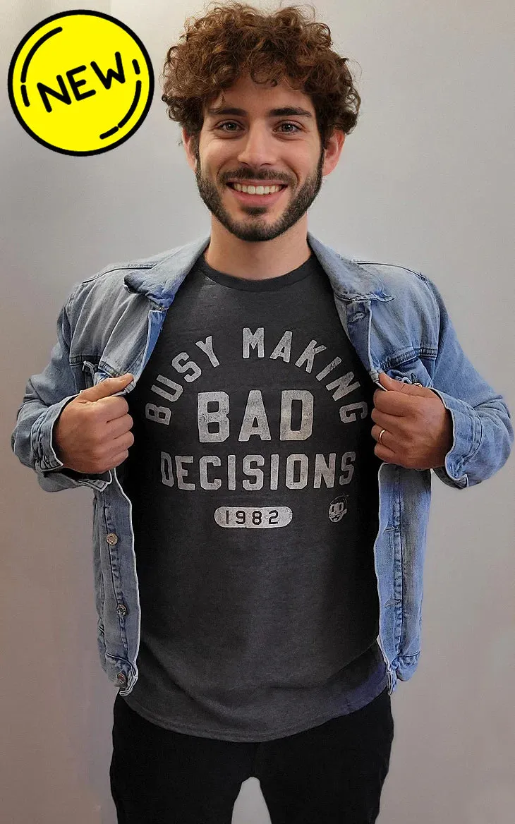 Busy Making Bad Decisions