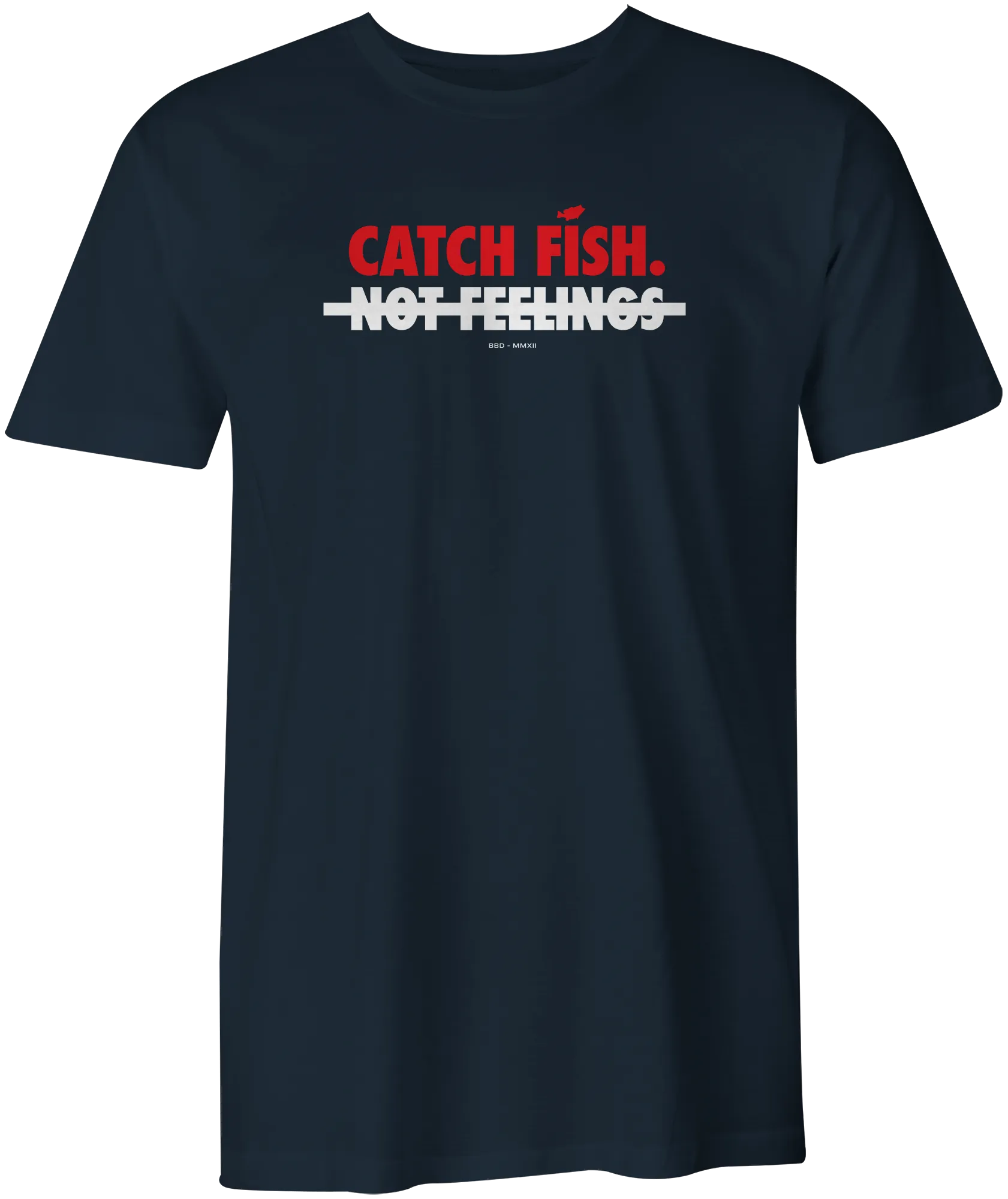 Catch Fish Not Feelings T-Shirt