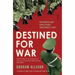 Destined for War: can America and China escape Thucydides's Trap?: can America and China escape Thucydides’ Trap?