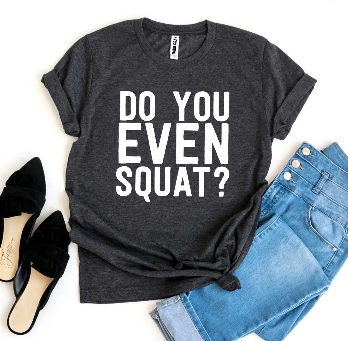 Do You Even Squat? Tee Shirt