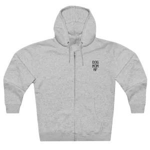 Dog Mom AF Zip Ups