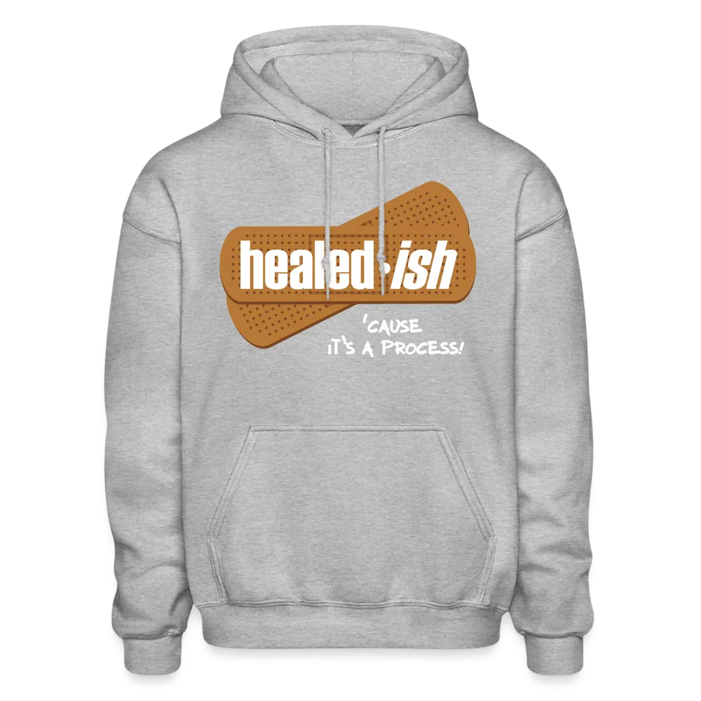 Healed-ish: 'Cause It's A Process - Hoodie (Unisex)