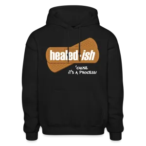 Healed-ish: 'Cause It's A Process - Hoodie (Unisex)