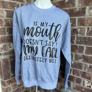 If My Mouth Doesn't Say It, My Face Definitely Will