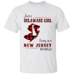 Just A Delaware Girl Living In A New Jersey World T-shirt