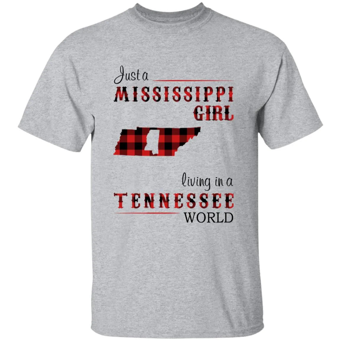 Just A Mississippi Girl Living In A Tennessee World T-shirt