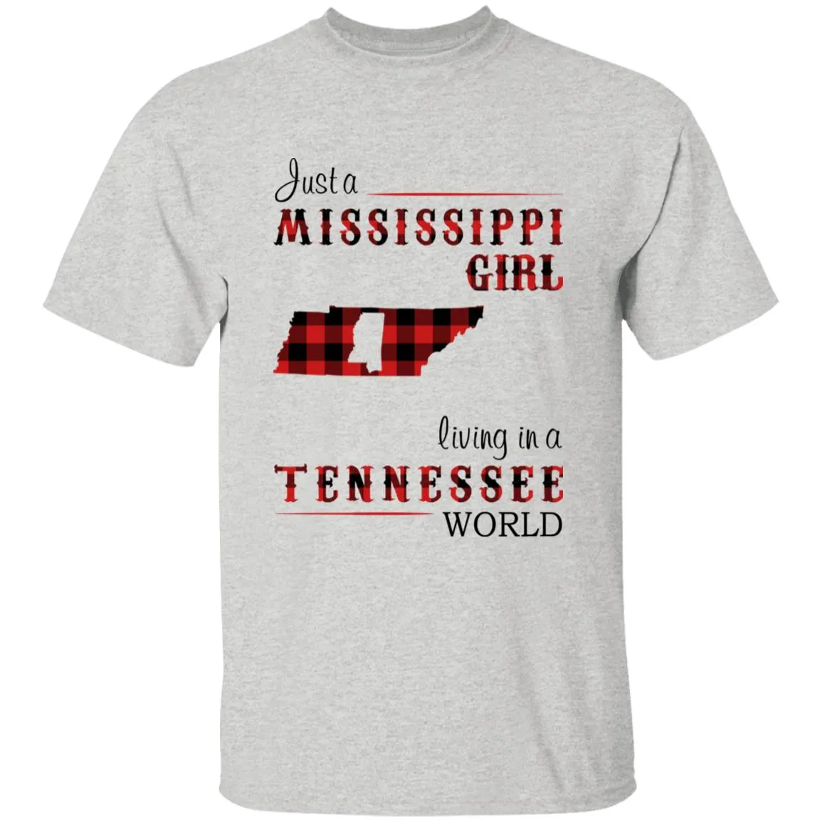 Just A Mississippi Girl Living In A Tennessee World T-shirt