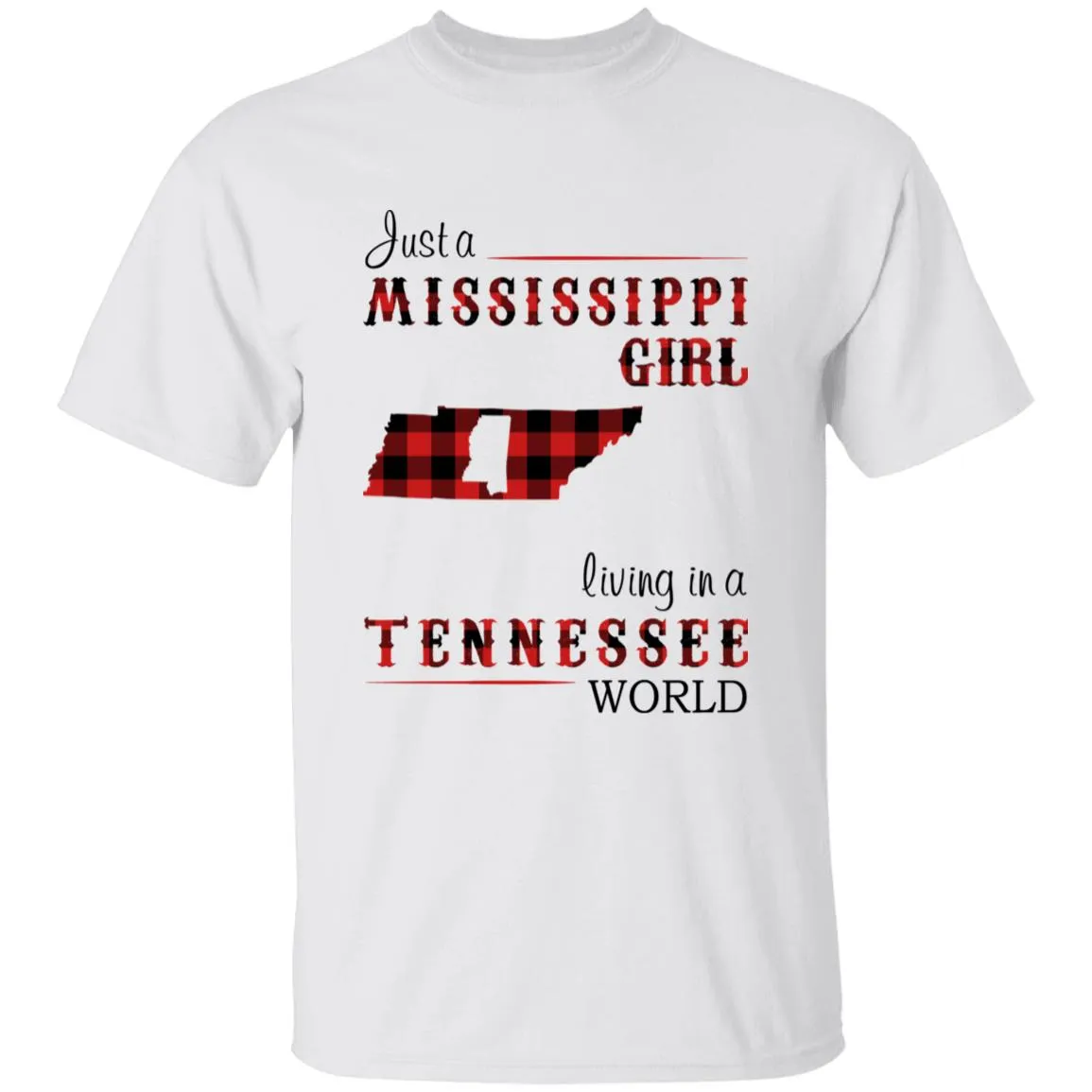Just A Mississippi Girl Living In A Tennessee World T-shirt