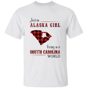 Just An Alaska Girl Living In A South Carolina  World T-shirt