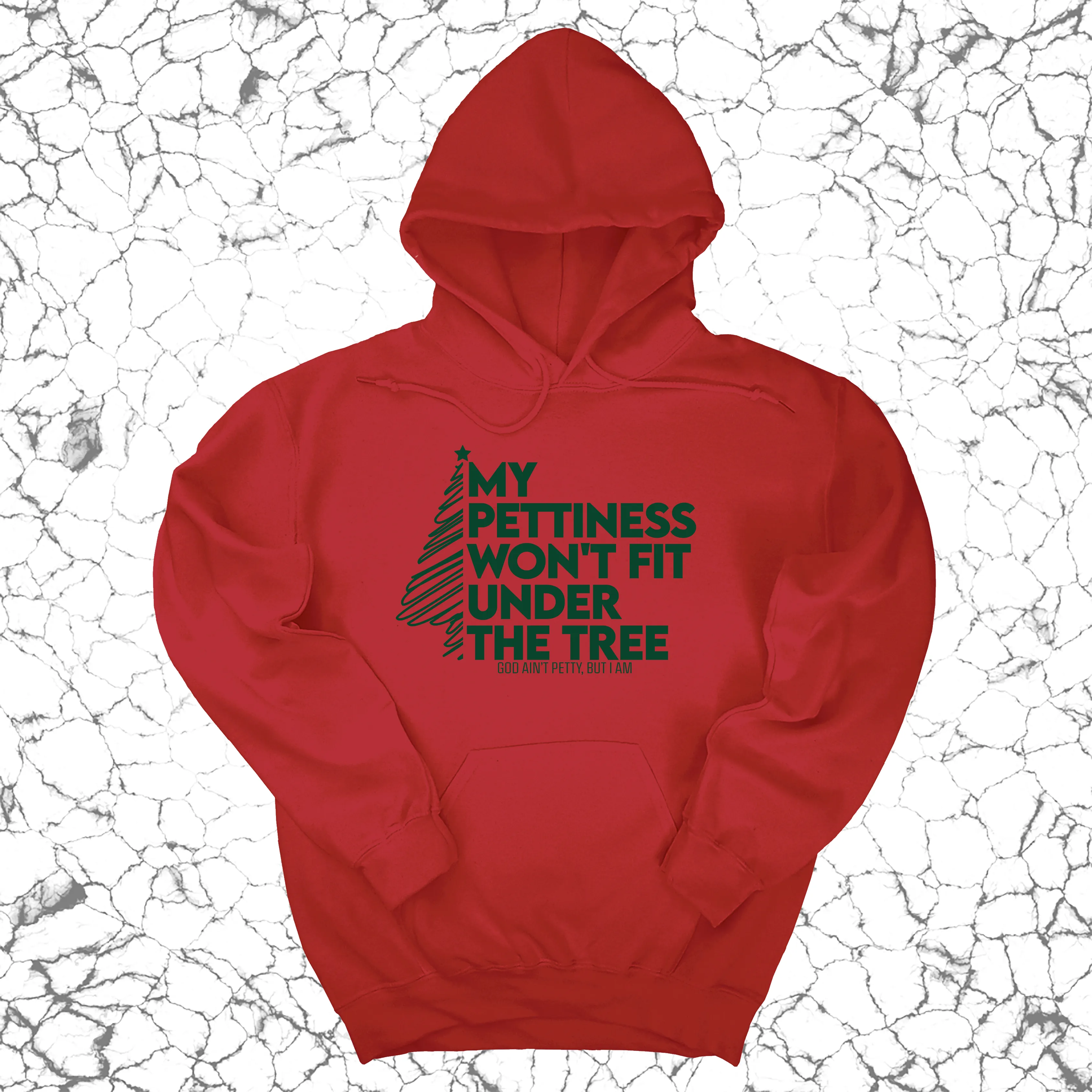 My Pettiness Won't Fit under the Tree Unisex Hoodie