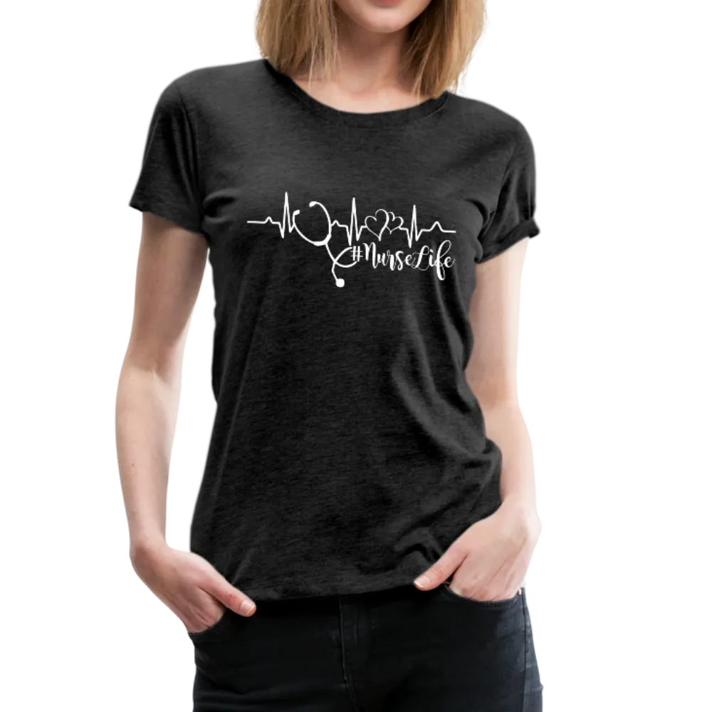 #Nurselife Women’s Premium T-Shirt (CK1396)
