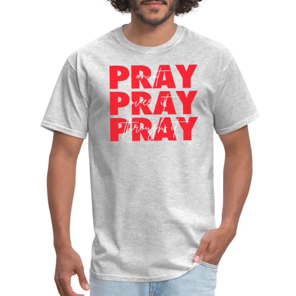 Pray On It, Pray Over It, Pray Through It Unisex T-Shirt