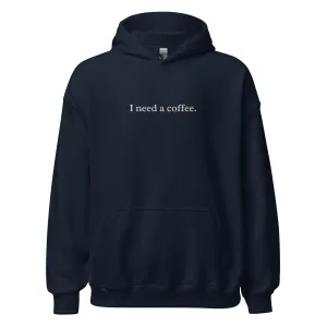 "I Need a Coffee" Embroidered Hoodie