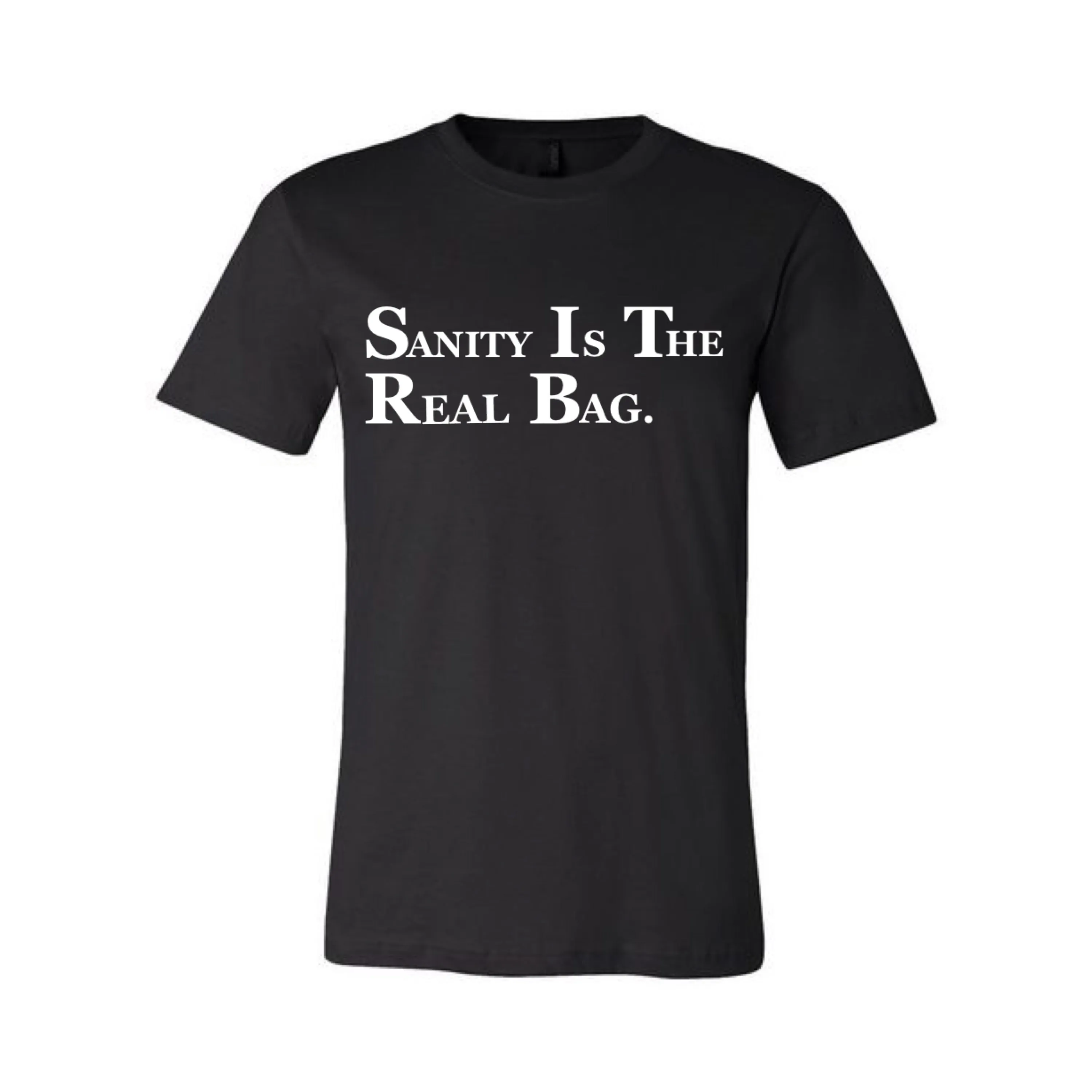 SANITY IS THE REAL BAG