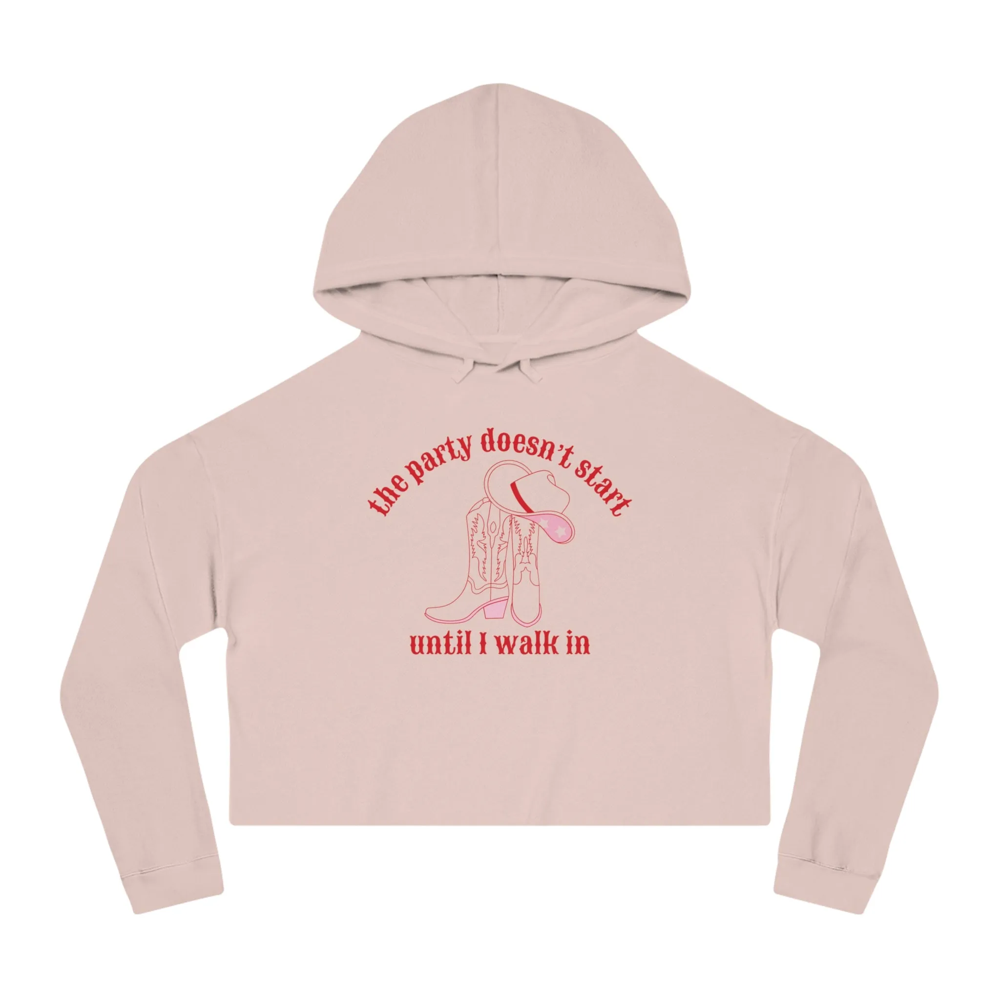 The Party Doesn't Start Until I Walk In Cropped Hoodie