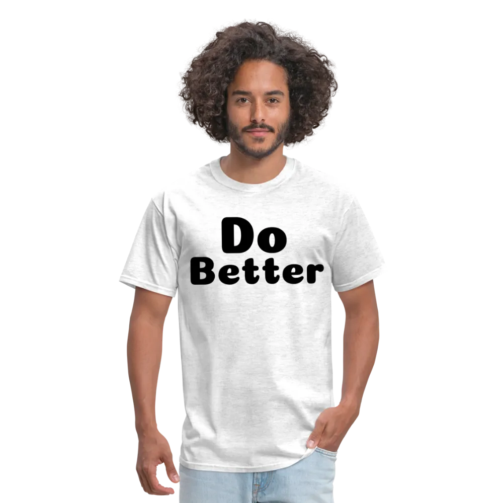 Unisex Classic T-Shirt says Do Better