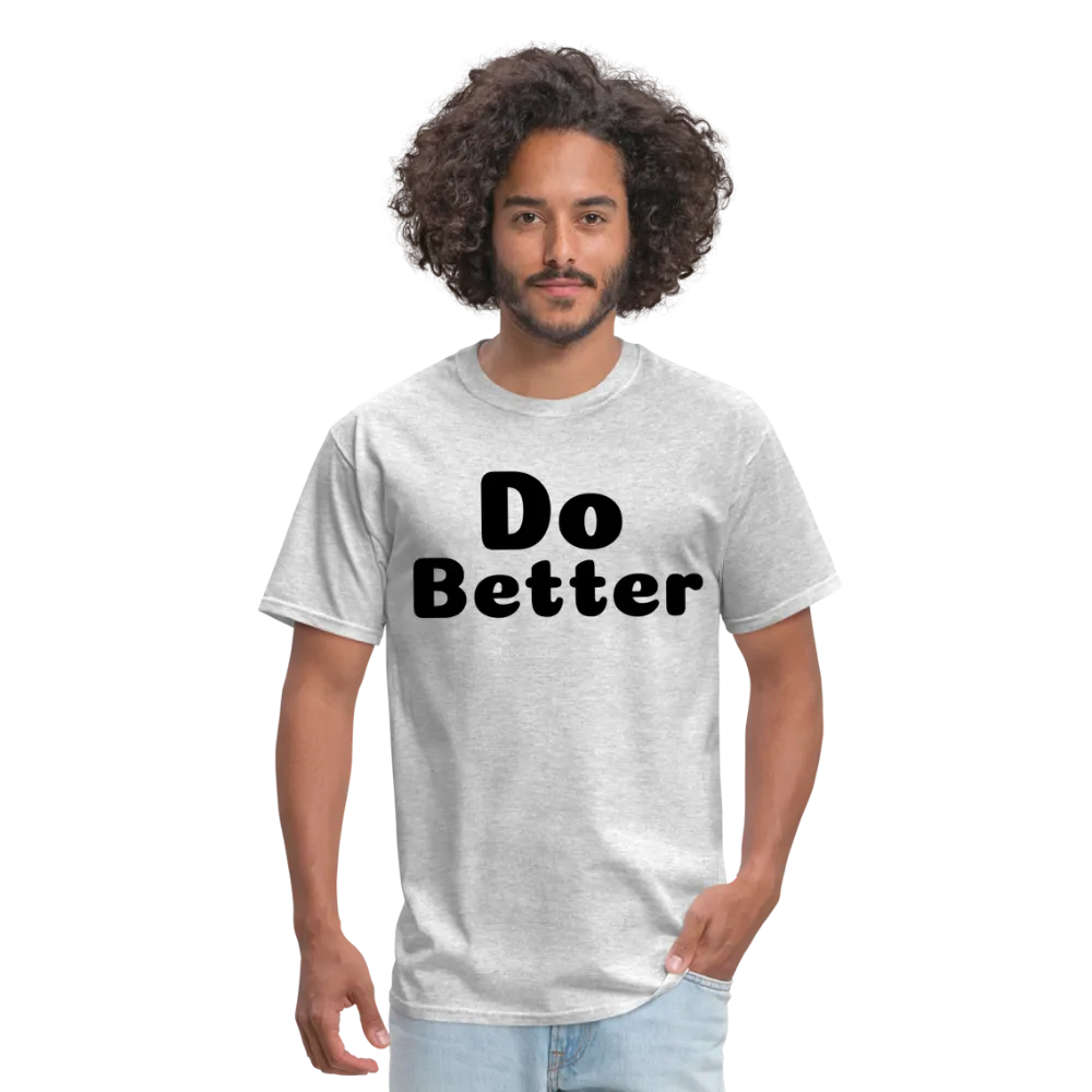 Unisex Classic T-Shirt says Do Better