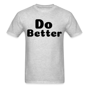 Unisex Classic T-Shirt says Do Better