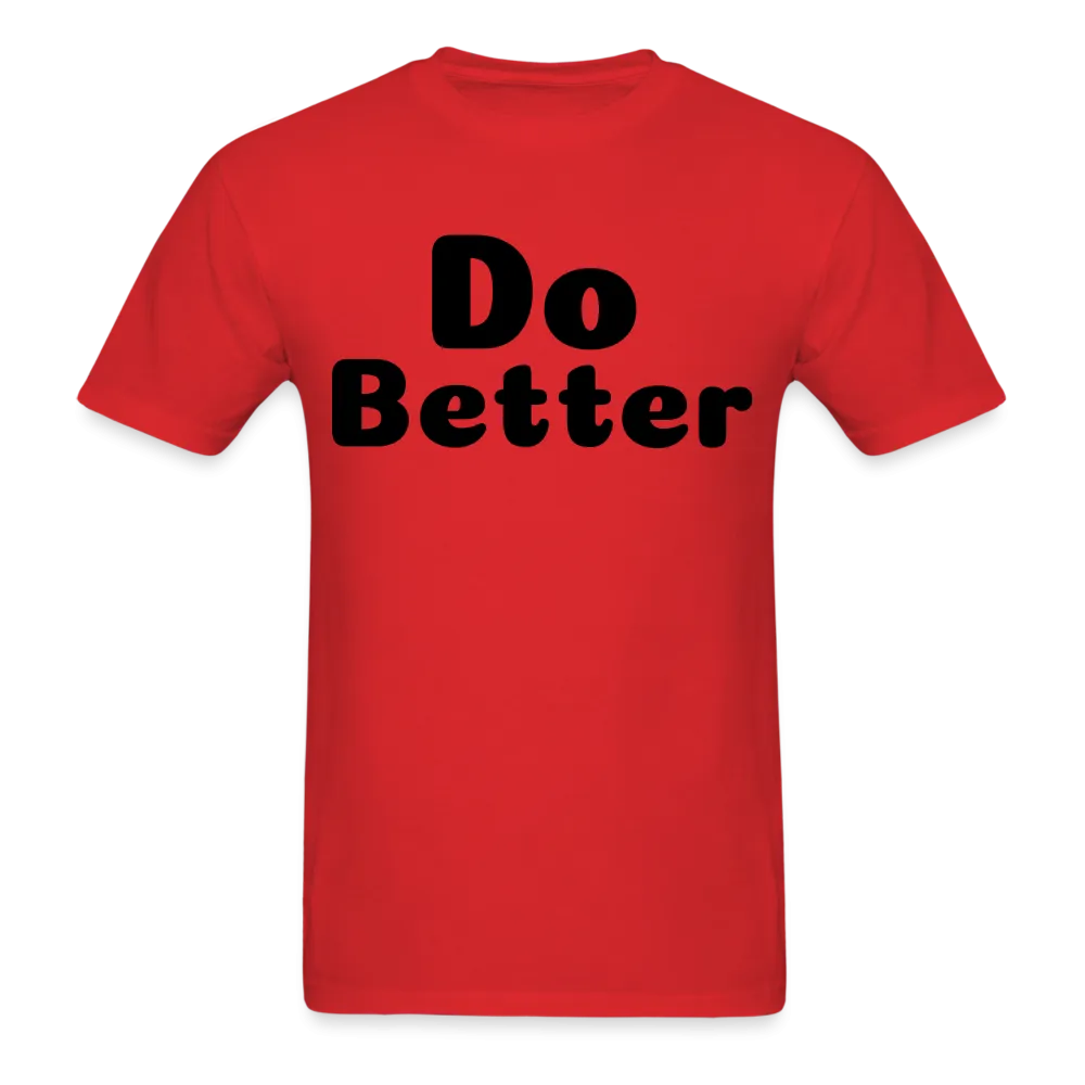 Unisex Classic T-Shirt says Do Better