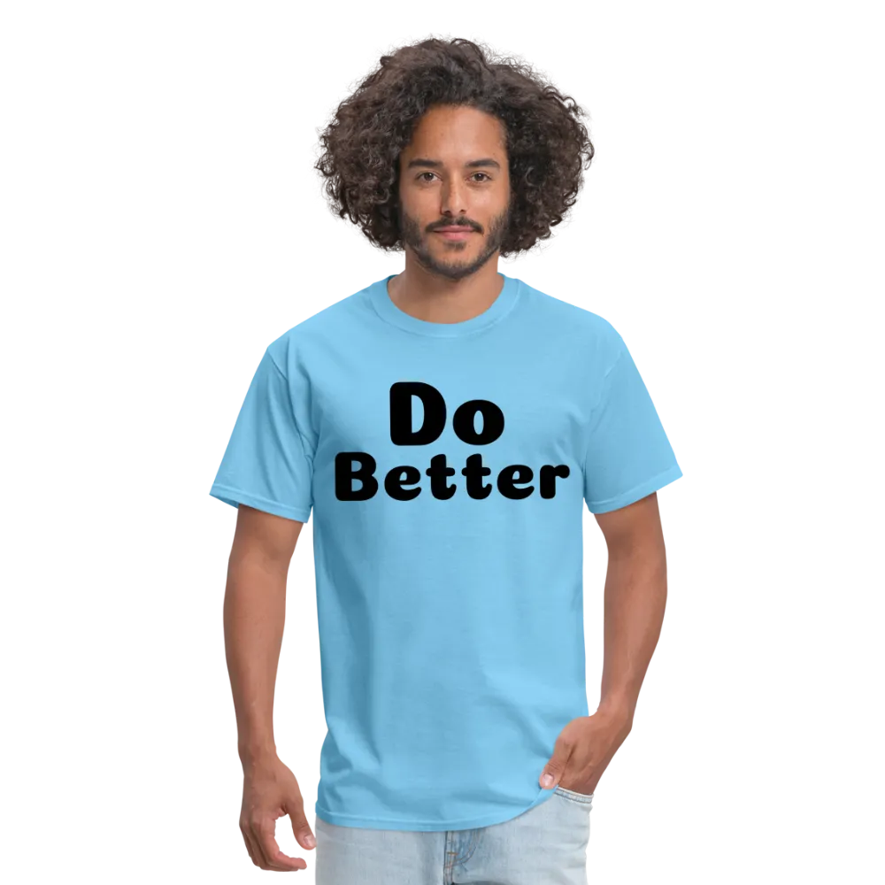 Unisex Classic T-Shirt says Do Better