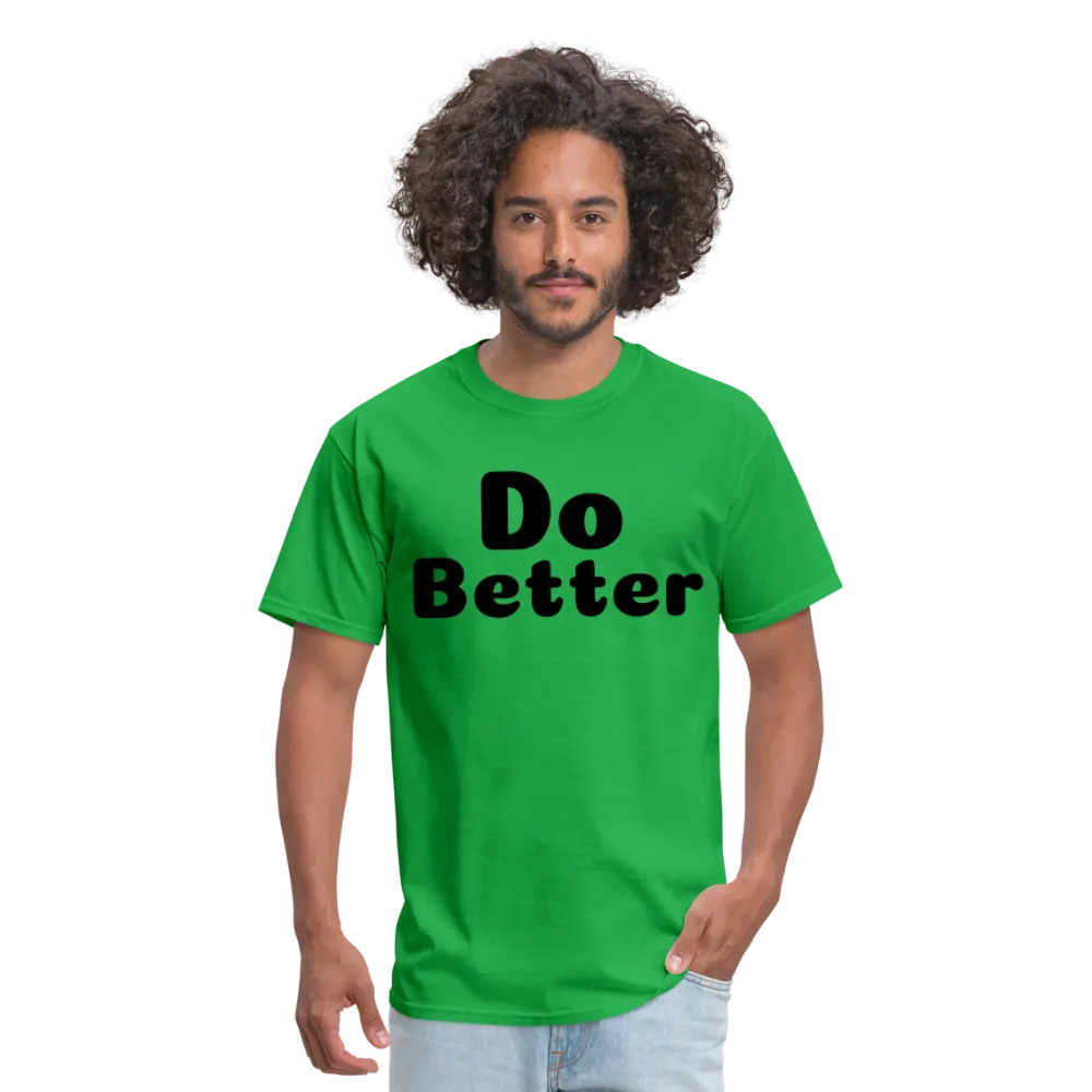 Unisex Classic T-Shirt says Do Better