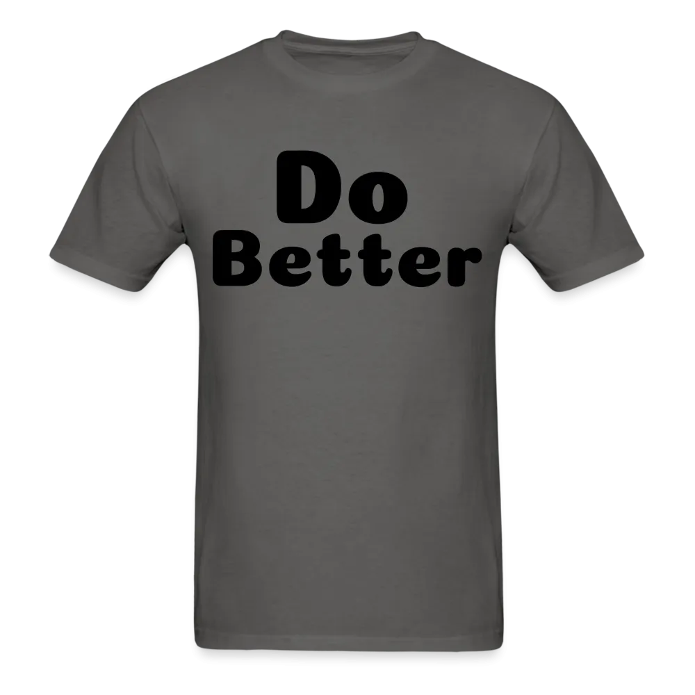 Unisex Classic T-Shirt says Do Better