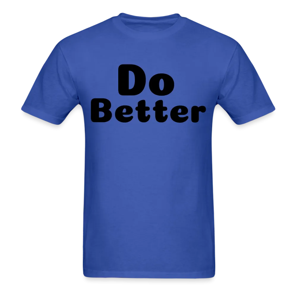 Unisex Classic T-Shirt says Do Better