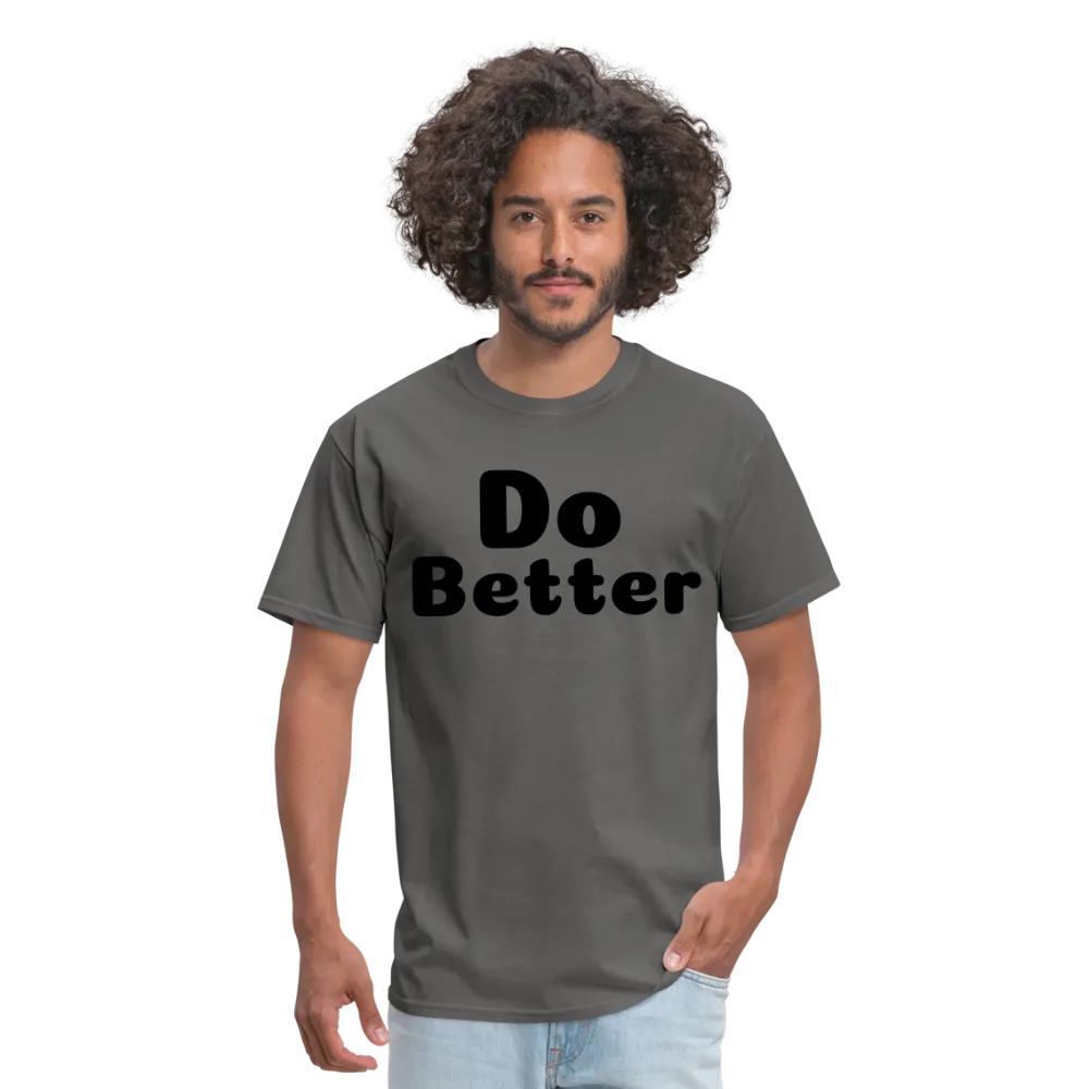 Unisex Classic T-Shirt says Do Better