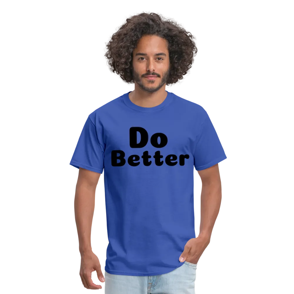 Unisex Classic T-Shirt says Do Better