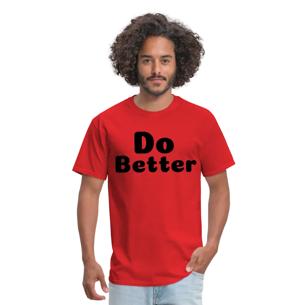 Unisex Classic T-Shirt says Do Better