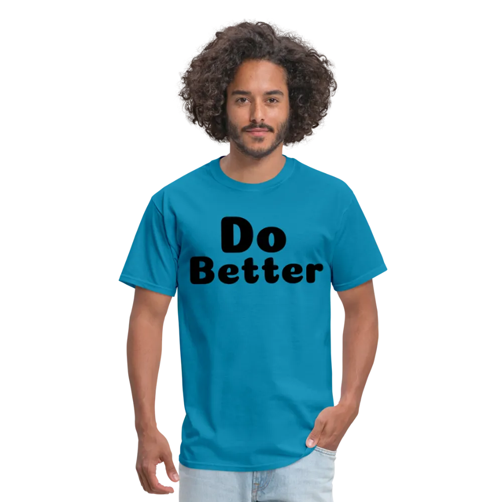 Unisex Classic T-Shirt says Do Better